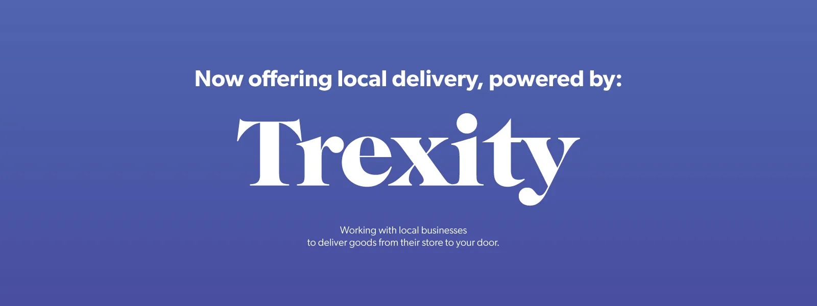 Local delivery powered by Trexity
